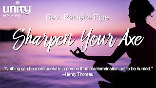 “Sharpen Your Axe”  Rev. Paulette Pipe