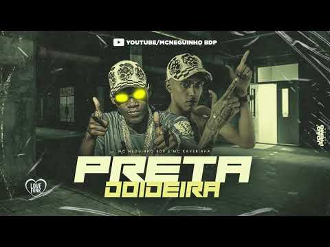 Mc Neguinho BDP e Mc Kaverinha - PRETA DOIDEIRA ( Dj Víctor ) Áudio Oficial