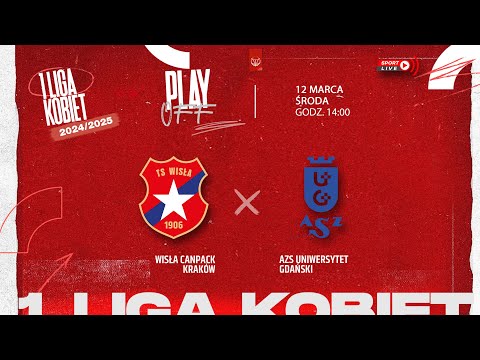 Wisła CanPack Kraków - AZS Uniwersytet Gdański (1 LK)