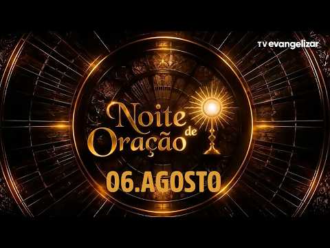 Noite de Oração com Pe. Cleberson Evangelista | 06/08/26