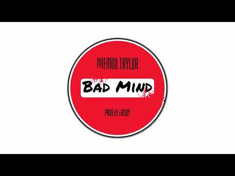 Daemon Taylor - Bad Mind (Prod. By Frisky)