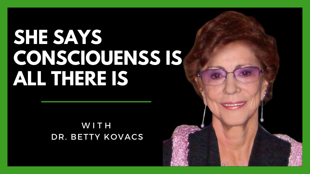 Piercing the Veil: How Tragedy Unveiled the Hidden Truths of Consciousness - Dr. Betty Kovacs