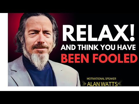 Relax—You’ve Been Fooled Into Taking Life Too Seriously | Alan Watts Inspired Wisdom