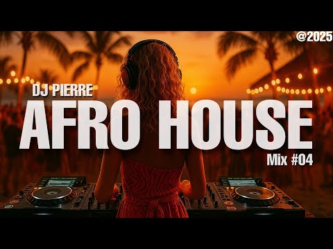 AFRO HOUSE MIX 2025 | Best of Afro House Songs and Oriental Arabic Remixes by (DJ Pierre) | Mix #04