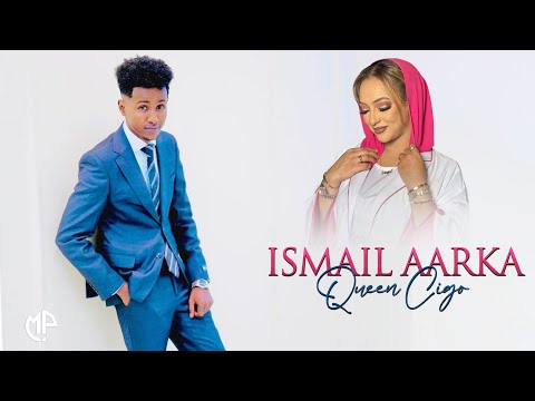 ISMAACIIL AARKA 2024 | QUEEN CIGO | HEES CUSUB