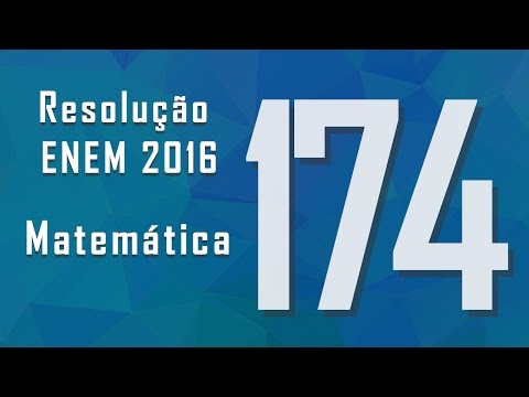 Questão 174, ENEM 2016 - Gabarito e resolução: Matemática