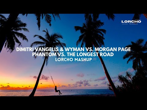 Dimitri Vangelis & Wyman vs. Morgan Page - Phantom vs. The Longest Road (Lorcho Mashup)