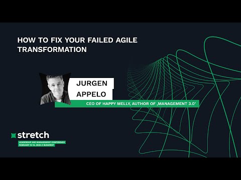 How to Fix Your Failed Agile Transformation - Jurgen Appelo | Stretch 2020