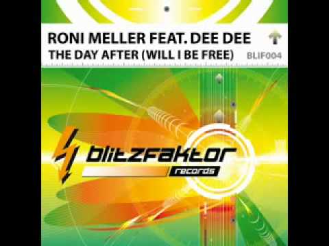 Roni Meller Feat Dee Dee - The Day After (Will I Be Free) (Radio Edit)