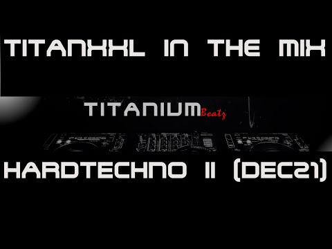 TitanXXL in the Mix - Hardtechno II (Dec21) - 142BPM