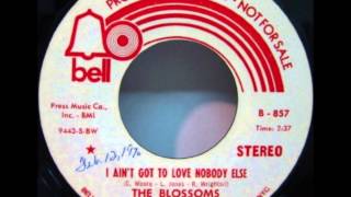 The Blossoms - I Ain't Got To Love Nobody Else 1970