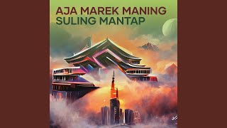 Download lagu Aja Marek Maning Suling Mantap mp3