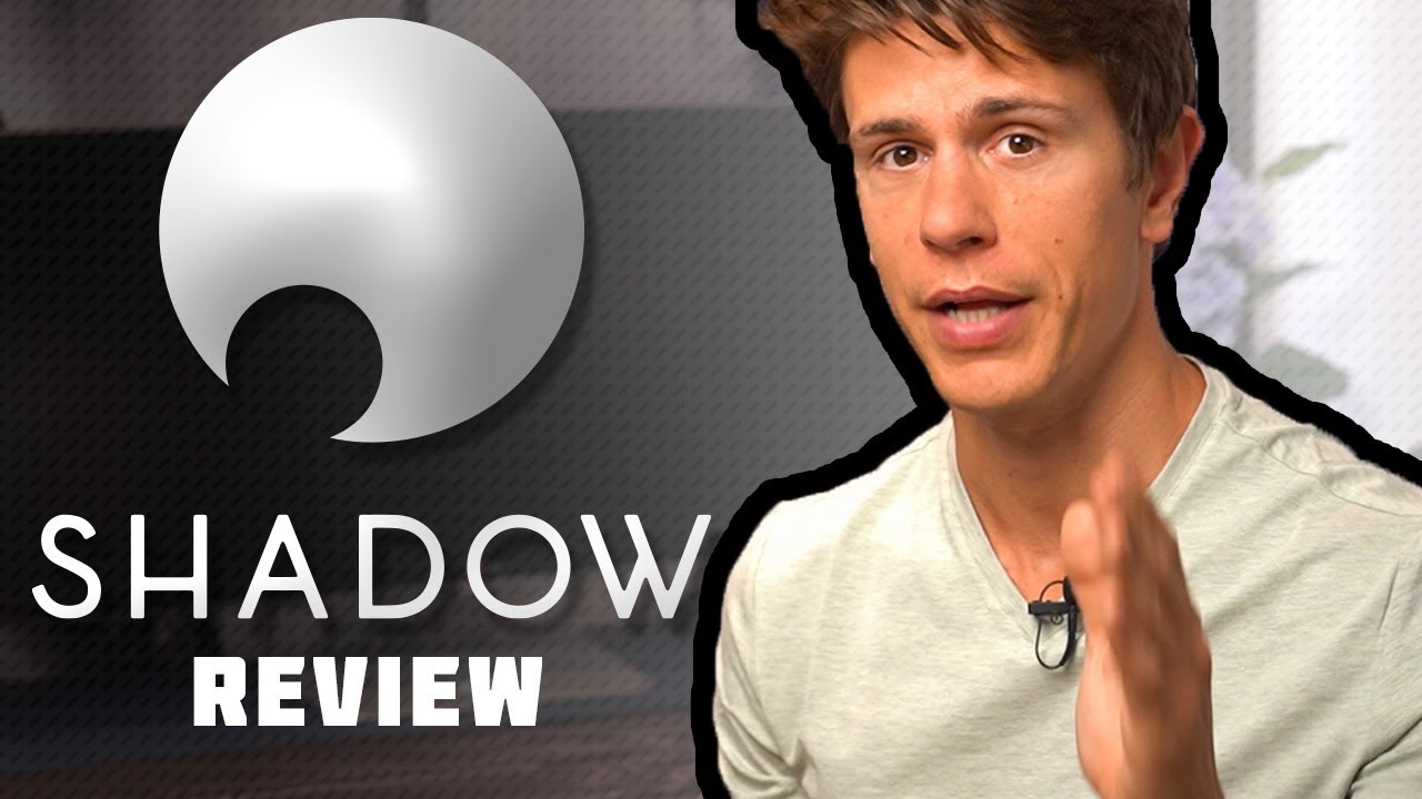 Shadow Cloud Gaming Review: Better Than Stadia and GeForce NOW?
