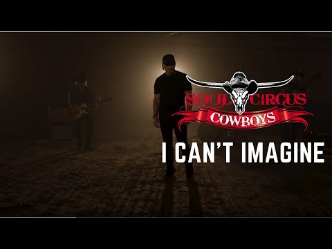 Soul Circus Cowboys - I Can't Imagine (Official Video)
