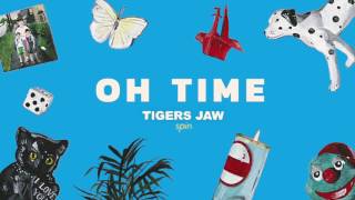 Tigers Jaw: Oh Time (Official Audio)