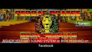 BISHOP YESEHAQ SOUND SHOW 71 with DJ Rev.