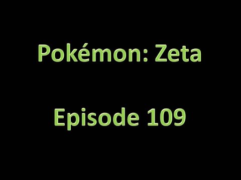 Pokemon: Zeta - Walkthrough - Episode 109 - Scizorite, May Battle & Zygarde