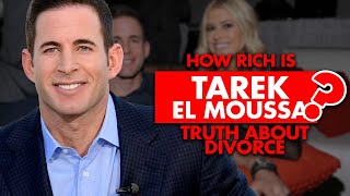 How rich is Tarek El Moussa The Truth About Christina Haack’s Divorce