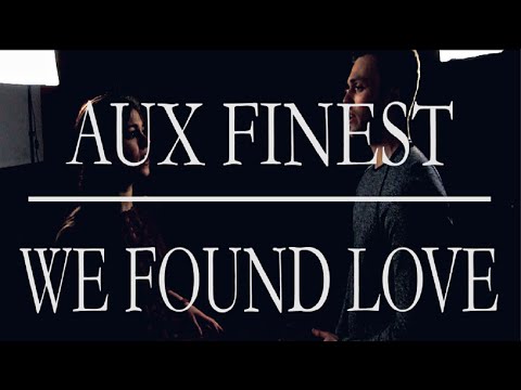 Rihanna feat. Calvin Harris - We Found Love #AuxFinest (feat. Eva)