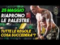 25 maggio SI TORNA IN PALESTRA - TUTTE LE REGOLE