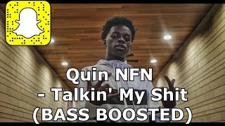 Quin NFN  - Talkin&#39; My Shit  (BASS BOOSTED)