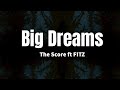 Big Dreams - The Score ft FITZ (lyrics)