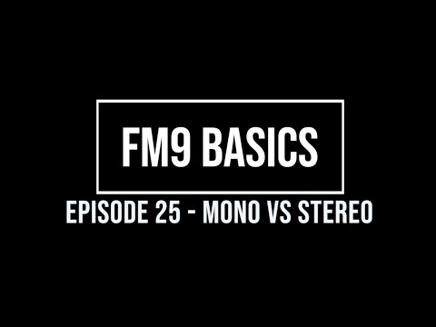 FM9 Basics Episode 25 - Mono Vs Stereo