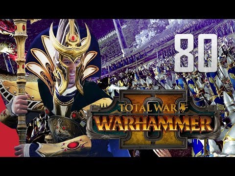 Total War: Warhammer 2 Campaign #80 - High Elves, Teclis