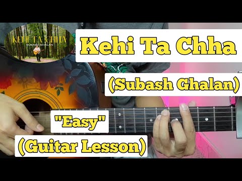 Kehi Ta Chha - Subash Ghalan | Guitar Lesson | Easy Chords |