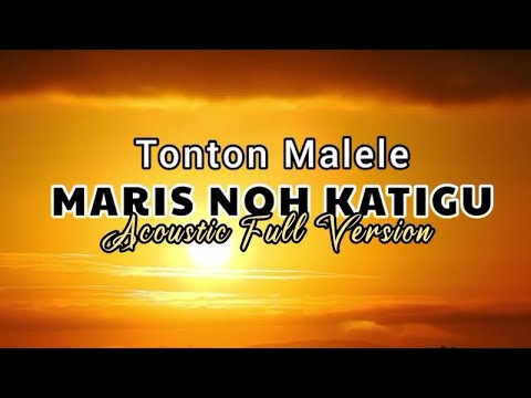 Tonton Malele- MARIS NOH KATIGU Acoustic Full Version_PNG Music 2023