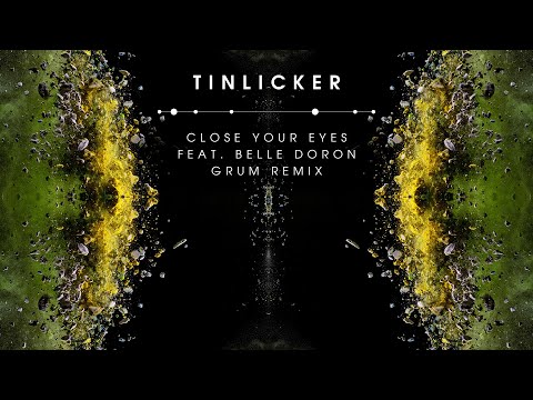 Tinlicker feat. Belle Doron - Close Your Eyes (Grum Remix)