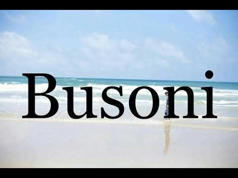 How To Pronounce Busoni🌈🌈🌈🌈🌈🌈Pronunciation Of Busoni