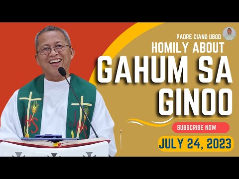 Fr. Ciano Homily about GAHUM SA GINOO - 7/24/2023