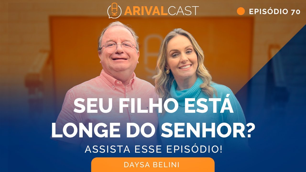 Meu Filho Está Desviado, E Agora? | ArivalCast 70