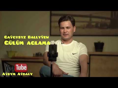 Gaygysyz Ballyyew - Gulum aglama 2021