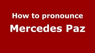 How to pronounce Mercedes Paz