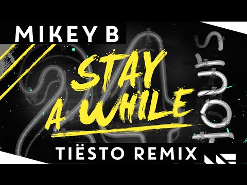 Mikey B - Stay A While (Tiësto Remix)