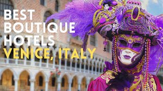 Best Boutique Hotels in Venice, Italy