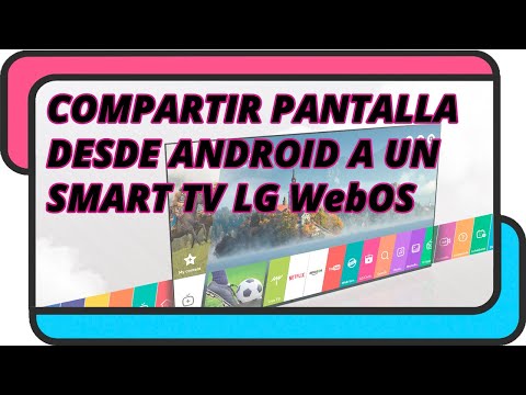 Compartir pantalla desde un smartphone Android a una Smart TV LG WebOS
