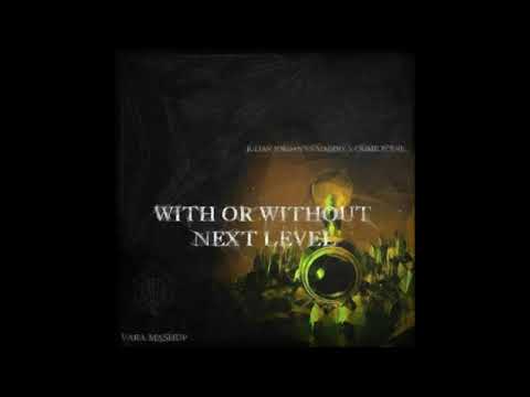 Maddix X Crime Zcene vs Julian Jordan - With Or Without Next Level (Vara Mashup)