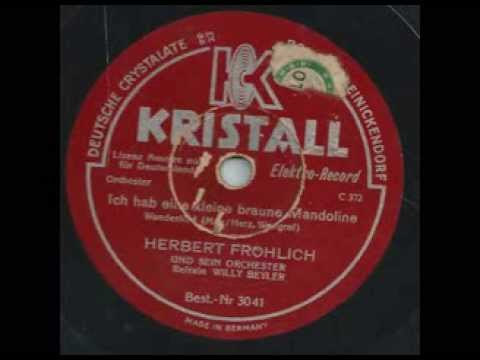 Ich Hab Eine Kleine Braune Mandoline   Willy Beyler, Herbert Fröhlich & Sein Orchester