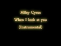 Miley Cyrus - When I look at you (Instrumental ...