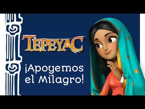 Tepeyac La Película: ¡Apoyemos esta película!  || ¡Apoyemos el Milagro!  || Animación Mexicana