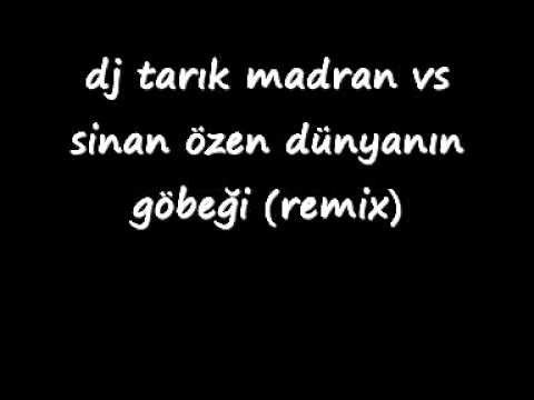 dj tarık madran vs sinan özen dünyanın göbeği (remix)