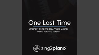 One Last Time (Originally Performed By Ariana Grande) (Piano Karaoke Version)