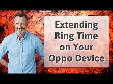 Extending Ring Time on Your Oppo Device