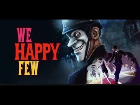 We Happy Few - Walkthrough Part 12 - COMPLETING SALLY'S CAMPAIGN!! - Xbox One X