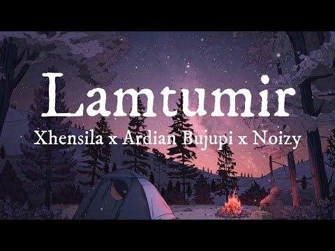 Xhensila x Ardian Bujupi x Noizy — Lamtumir (english lyrics)