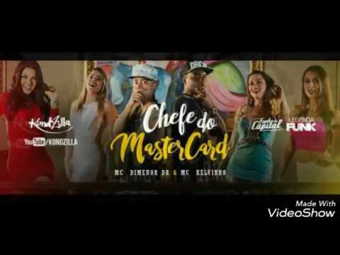 Mc Kelvinho part Mc Dimenor Dr- chefe do mastercard