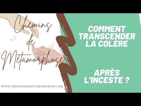 Comment transcender la colère après l’inceste et les abus sexuels